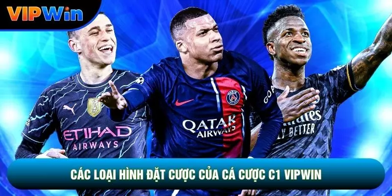 Các loại hình đặt cược của cá cược C1 vipwin