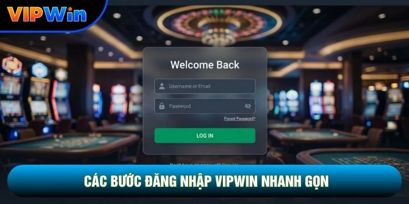 Các bước đăng nhập vipwin nhanh gọn