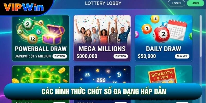 Các hình thức chốt số đa dạng hấp dẫn