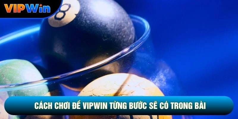Cách chơi đề vipwin từng bước sẽ có trong bài