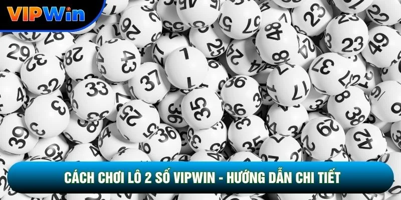 Cách Chơi Lô 2 Số Vipwin - Hướng Dẫn Chi Tiết Cho Người Mới