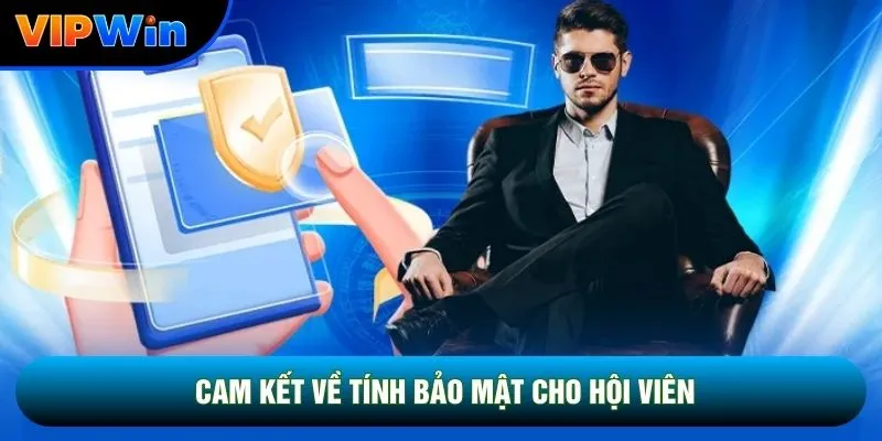 Cam kết về tính bảo mật cho hội viên