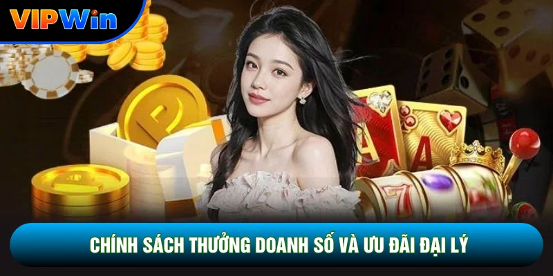 Chính sách thưởng doanh số và ưu đãi đại lý