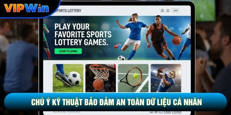 Chú ý kỹ thuật bảo đảm an toàn dữ liệu cá nhân