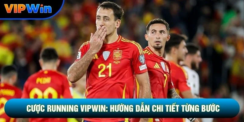 Cược Running Vipwin: Hướng Dẫn Chi Tiết Từng Bước Chi Tiết