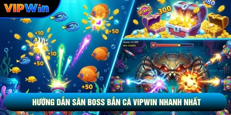 Hướng dẫn săn boss bắn cá vipwin nhanh nhất