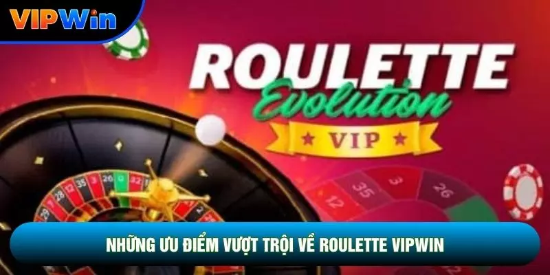 Những ưu điểm vượt trội về Roulette vipwin