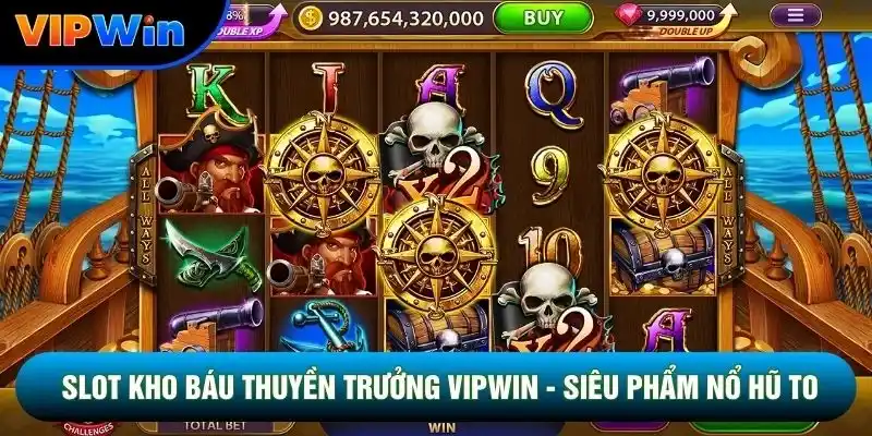 Slot Kho Báu Thuyền Trưởng Vipwin - Siêu Phẩm Nổ Hũ To