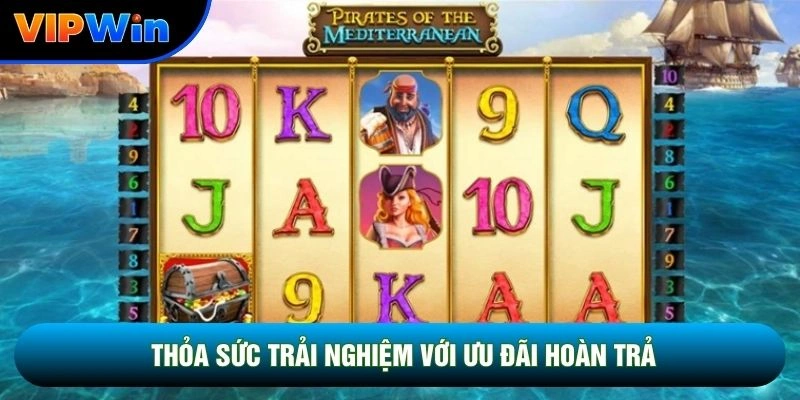 Thỏa sức trải nghiệm với ưu đãi hoàn trả