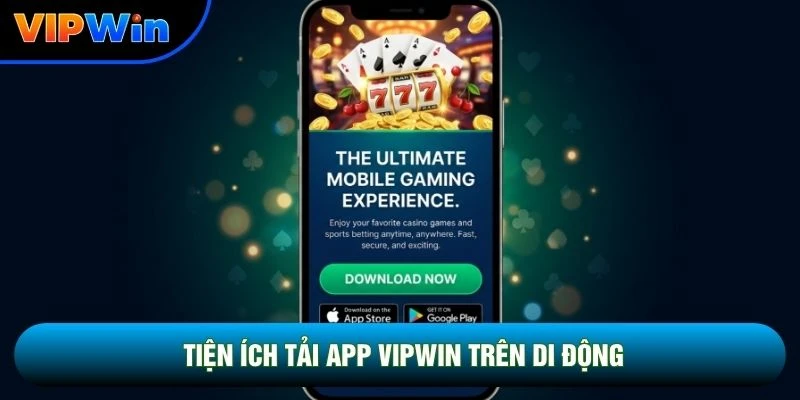 Tiện ích tải app vipwin trên di động