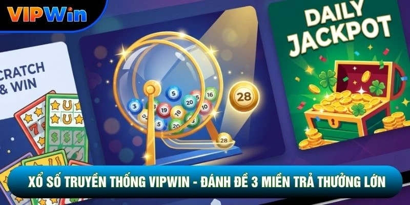 Xổ Số Truyền Thống Vipwin - Đánh Đề 3 Miền Trả Thưởng Lớn
